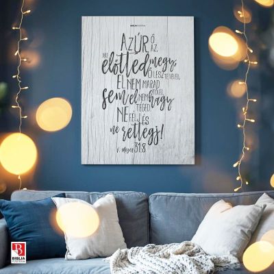 V. Mózes 31:8 „Az Úr, ő az, aki előtted megy, ő lesz te veled;